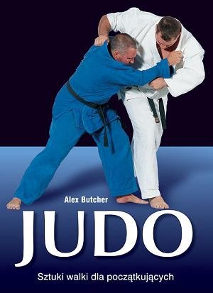 Judo. Sztuki walki dla początkujących Butcher Alex