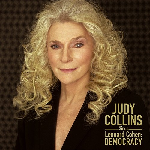 Judy Collins Sings Leonard Cohen: Democracy Judy Collins
