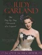 Judy Garland: The Day-By-Day Chronicle of a Legend Schechter Scott