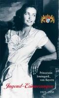 Jugend-Erinnerungen. 1923 - 1950 Bayern Irmingard Prinzessin
