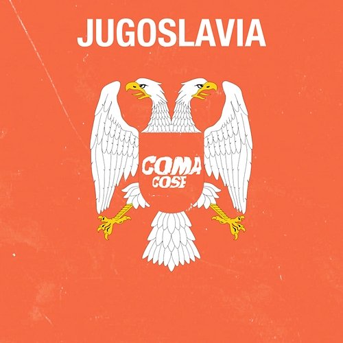 Jugoslavia Coma_Cose
