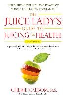 Juice Lady's Guide to Juicing for Health Calbom Cherie