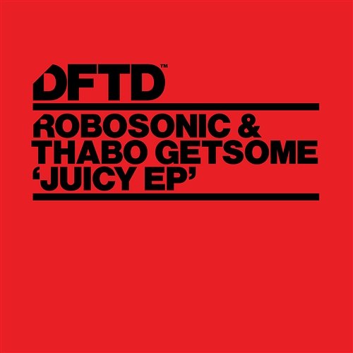 Juicy EP Robosonic & Thabo Getsome