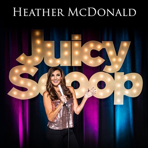 Juicy Scoop Heather McDonald