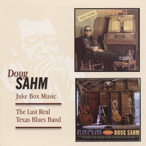 Juke Box Music / The Last Real Texas Blues Band Doug Sahm
