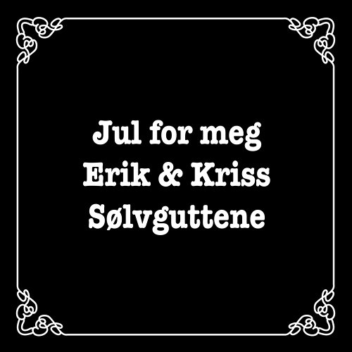 Jul For Meg Erik og Kriss, Sølvguttene