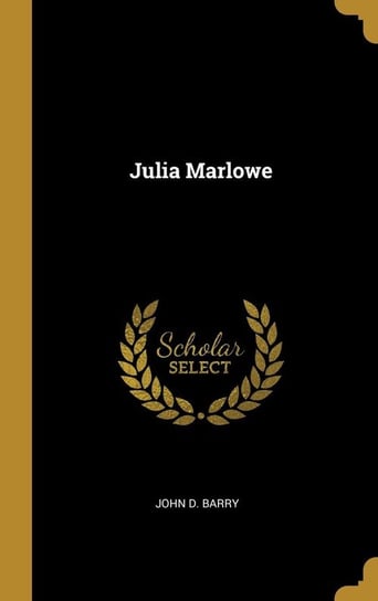 Julia Marlowe Barry John D.