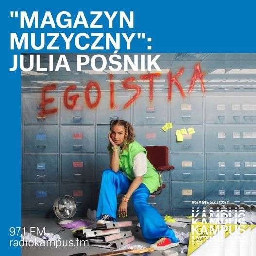 Julia Pośnik - "Egoistka" - Magazyn muzyczny - podcast - audiobook Opracowanie zbiorowe