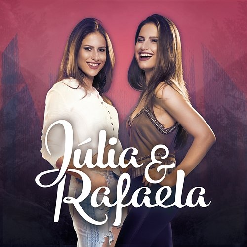 Júlia & Rafaela Júlia & Rafaela