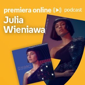 Julia Wieniawa - Empik #premieraonline (23.06.2022) - podcast Szydłowska Agnieszka