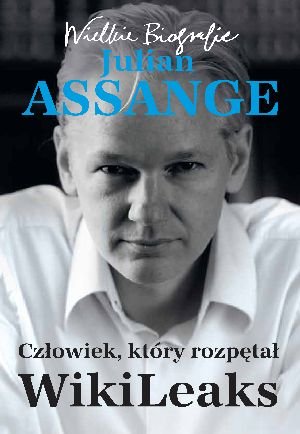 Julian Assange. Człowiek, który rozpętał Wikileaks Goring Karsten, Nord Kathrin