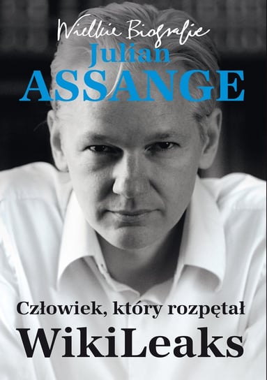 Julian Assange. Człowiek, który rozpętał WikiLeaks Gorig Carsten, Nord Kathrin