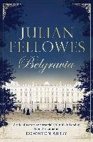 Julian Fellowes's Belgravia Fellowes Julian
