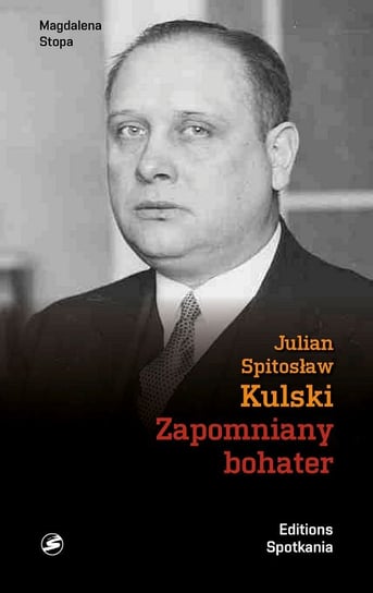Julian Spitosław Kulski. Zapomniany bohater Stopa Magdalena