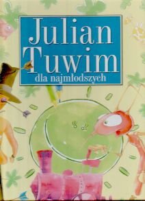 Julian Tuwim dla najmłodszych Tuwim Julian