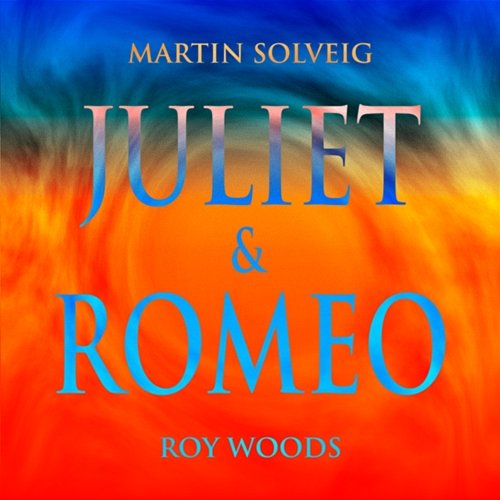 Juliet & Romeo Martin Solveig, Roy Woods