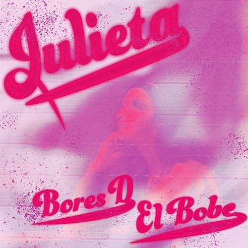 Julieta Bores D & El Bobe