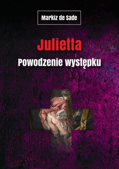 Julietta. Powodzenie występku De Sade Markiz