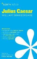 Julius Caesar by William Shakespeare Shakespeare William, Sparknotes, Sparknotes Editors