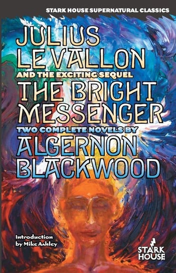Julius LeVallon / The Bright Messenger Algernon Blackwood