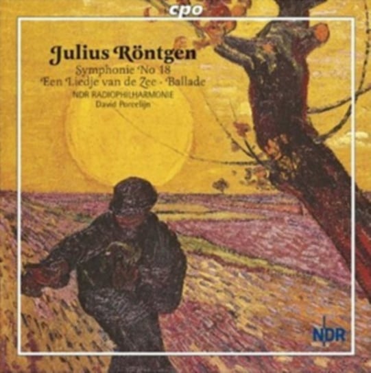 Julius Rontgen: Symphonie No. 18/Een Liedje Van De Zee/Ballade Various Artists