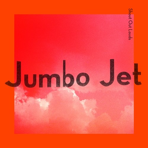 Jumbo Jet Shout Out Louds