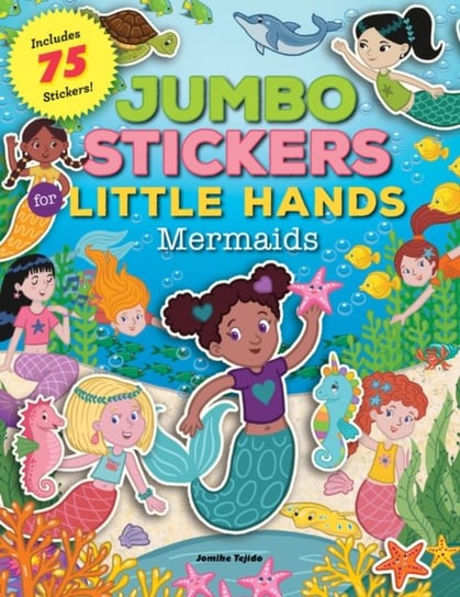 Jumbo Stickers for Little Hands: Mermaids: Includes 75 Stickers Jomike Tejido