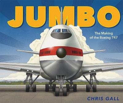 Jumbo: The Making of the Boeing 747 Gall Chris
