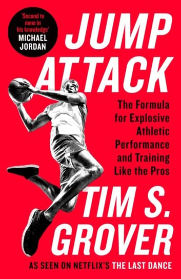 Jump Attack: The Formula for Explosive Athletic Performance and Training Like the Pros Grover Tim S.