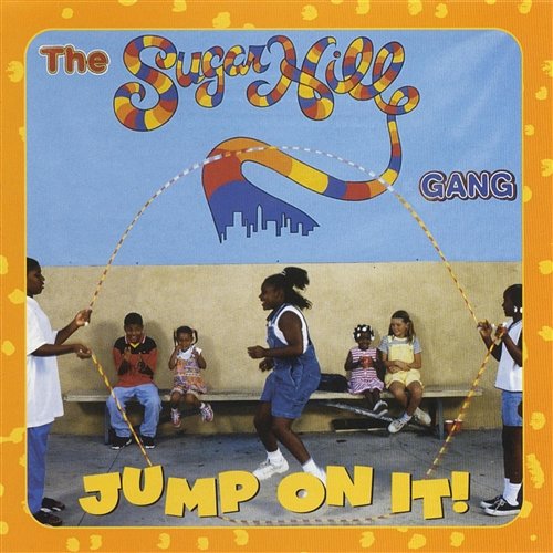 Jump On It! The Sugarhill Gang