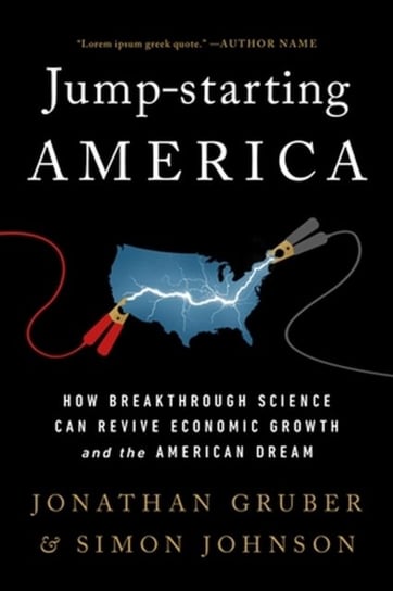 Jump-Starting America: How Breakthrough Science Can Revive Economic Growth and the American Dream Jonathan Gruber