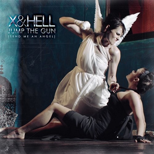 JUMP THE GUN (Send Me An Angel) X & Hell