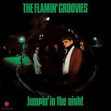 Jumpin' in the Night Flamin' Groovies