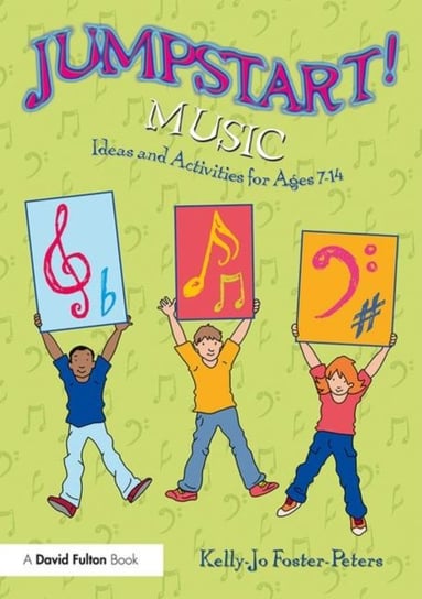 Jumpstart! Music: Ideas and Activities for Ages 7 -14 Kelly-Jo Foster-Peters