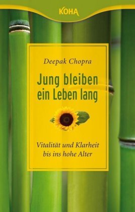 Jung bleiben -  ein Leben lang Chopra Deepak