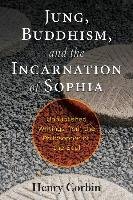 Jung, Buddhism, and the Incarnation of Sophia Corbin Henry