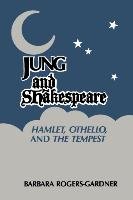 Jung Shakespeare - Hamlet, Othello and the Tempest Rogers-Gardner Barbara, Gardner Barbara