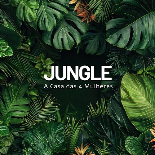 Jungle A Casa das 4 Mulheres
