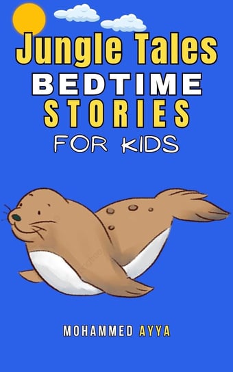 Jungle Tales. Bedtime Stories For Kids Mohammed Ayya