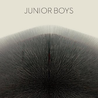 Junior Boy It's All True Junior Boys