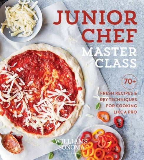 Junior Chef Master Class: 70+ Fresh Recipes and Key Techniques for Cooking Like a Pro Williams-Sonoma Test Kitchen