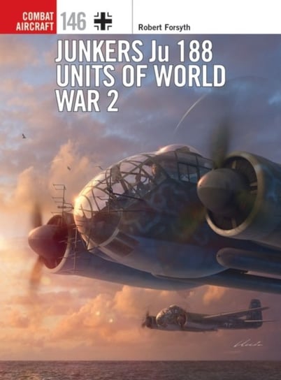 Junkers Ju 188 Units of World War 2 Forsyth Robert