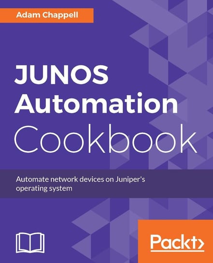 JUNOS Automation Cookbook - ebook epub Adam Chappell