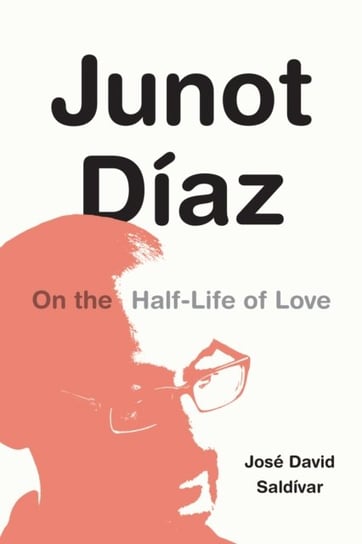 Junot Diaz: On the Half-Life of Love Duke University Press