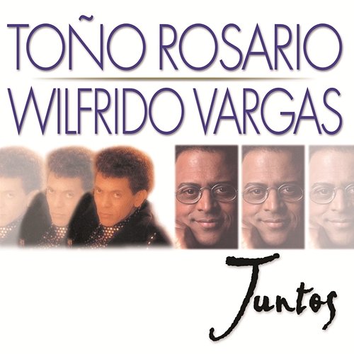 Juntos Toño Rosario, Wilfrido Vargas