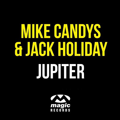 Jupiter Mike Candys & Jack Holiday