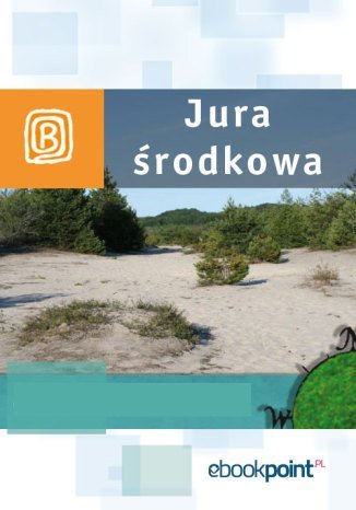 Jura środkowa. Miniprzewodnik Opracowanie zbiorowe