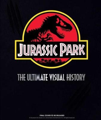 Jurassic Park: The Ultimate Visual History James Mottram