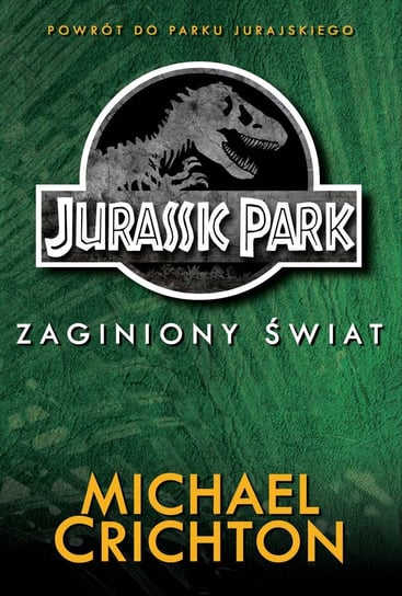 Jurassic Park. Tom 2. Zaginiony Świat Crichton Michael