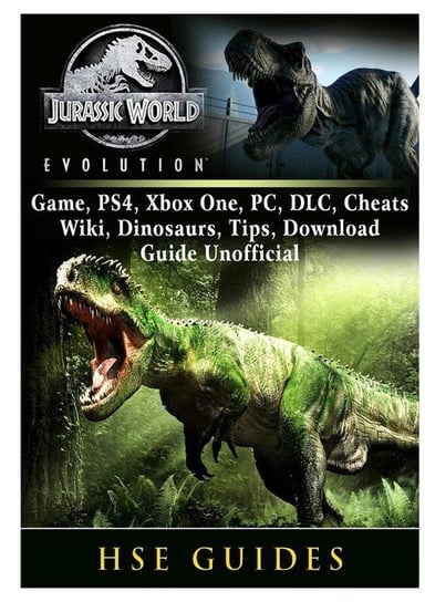 Jurassic World Evolution Game, PS4, Xbox One, PC, DLC, Cheats, Wiki, Dinosaurs, Tips, Download Guide Unofficial Guides Hse